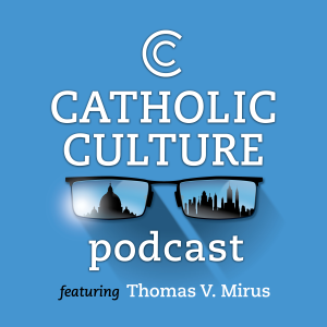 The Catholic Culture Podcast