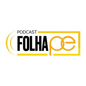 Podcasts FolhaPE