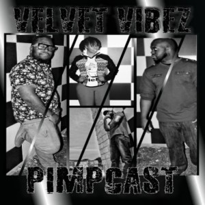 Velvet Vibez PimpCast