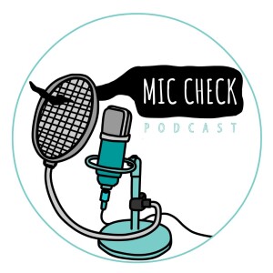 Mic Check! Podcast