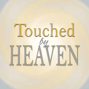 Touched by Heaven - Everyday Encounters with God