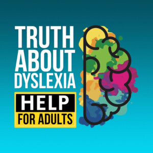 Truth About Dyslexia - Help For Adults With Dyslexia