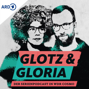 Glotz und Gloria - Der COSMO Serien-Podcast