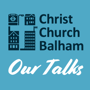 Christ Church Balham Talks