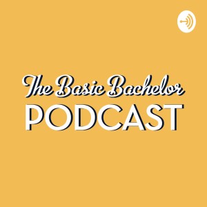 The Basic Bachelor Podcast