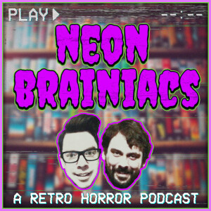 Neon Brainiacs (A Retro Horror Podcast)