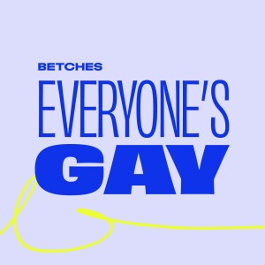 Everyone’s Gay