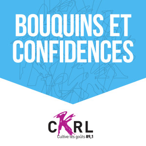CKRL : Bouquins & confidences