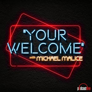 ”YOUR WELCOME” with Michael Malice