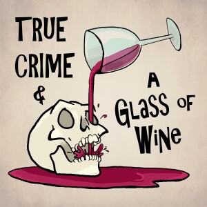 True Crime and a Glass of Wine