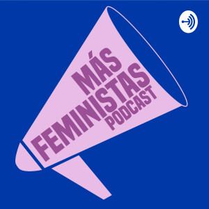 Más Feministas Podcast