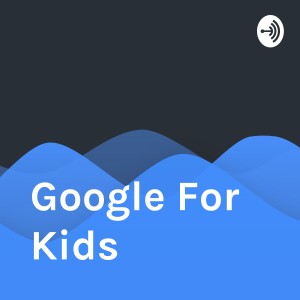 Google For Kids