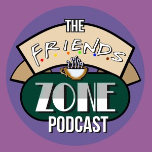 The Friends zone Podcast