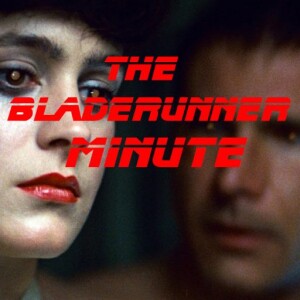 The Blade Runner Minute Podcast