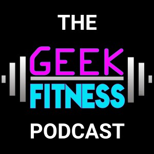 The Geek Fitness Podcast