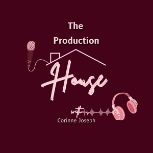 The Production House with Corinne Joseph
