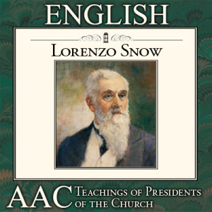 Teachings of Presidents of the Church: Lorenzo Snow | AAC | ENGLISH