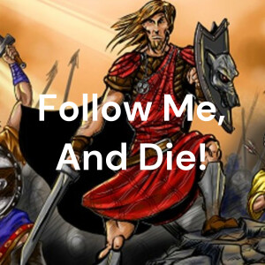 Follow Me, And Die!