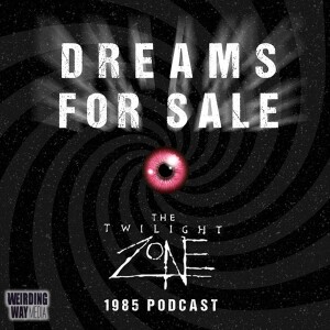 Dreams for Sale:  Twilight Zone ’85