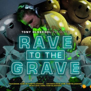Rave To The Grave Show & Tony’s Big Tunes
