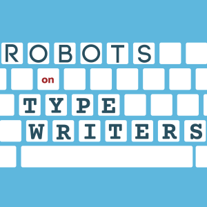 Robots on Typewriters