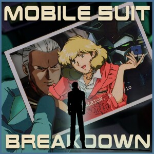 Mobile Suit Breakdown: the Gundam Podcast