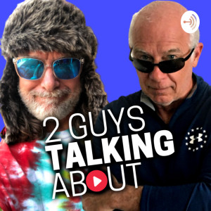 2 Guys Talking About