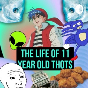 The Life Of 11 Year Old Thots