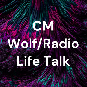 CM Wolf/Radio Life Talk