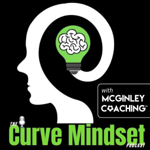 The Curve Mindset Podcast with McGinley Coaching
