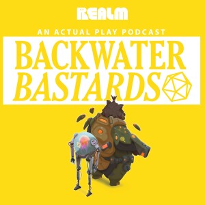 Backwater Bastards: An Actual Play Podcast