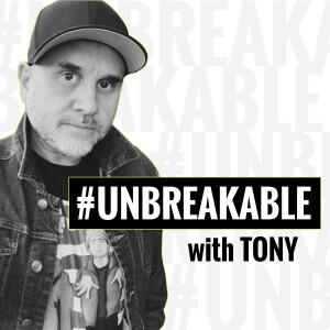#UNBREAKABLE with Tony