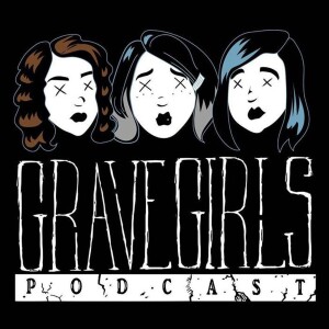 Grave Girls Podcast