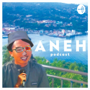 Aneh Podcast