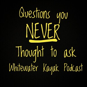 Questions You Never Thought to Ask.  Interviews with Whitewater Kayakers