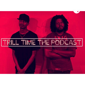 Trill Time The Podcast