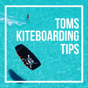 Toms Kiteboarding Tips