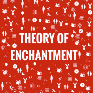 The Theory of Enchantment