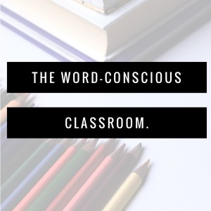 The Word Conscious Classroom