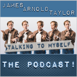 James Arnold Taylor’s Talking to Myself The Podcast