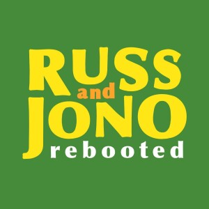 Russ and Jono Rebooted
