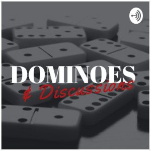 Dominoes & Discussions
