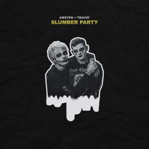 Awsten + Travis’ Slumber Party