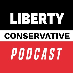 The Liberty Conservative Podcast