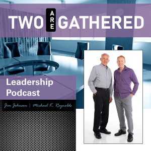 Two Are Gathered Leadership Podcast
