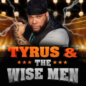 Tyrus & The Wise Men