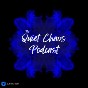 The Quiet Chaos Podcast