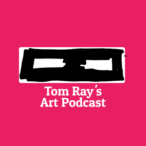 Tom Ray's Art Podcast