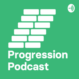 Progression Podcast