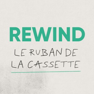 Rewind / Le ruban de la cassette